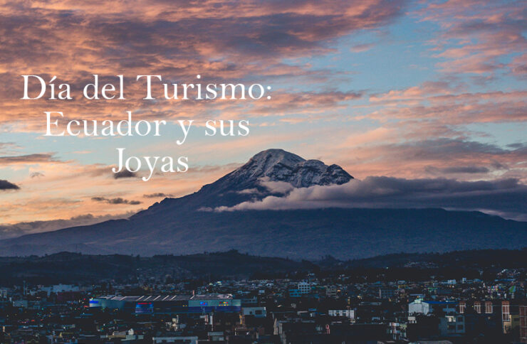 Día del Turismo: Ecuador y sus Joyas